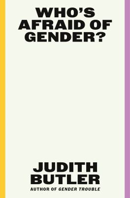 Who's afraid of gender? by Judith Butler, (1956-)