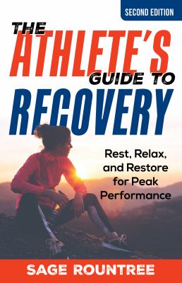 The athlete's guide to recovery by Sage Rountree, (1972-)