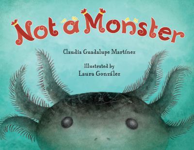 Not a monster by Claudia Guadalupe Martinez, (1978-)