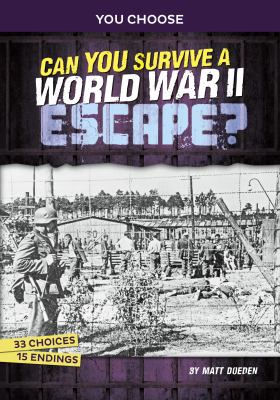 Can you survive a World War II escape? by Matt Doeden,