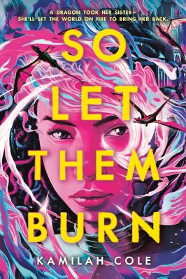 So let them burn by Kamilah Cole,