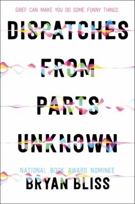 Dispatches from parts unknown by Bryan Bliss,