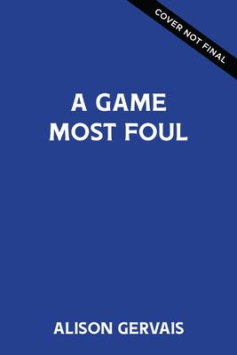A game most foul by Alison Gervais,