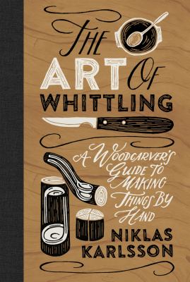 The art of whittling by Niklas Karlsson,