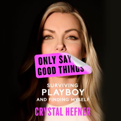 Only say good things by Crystal Hefner
