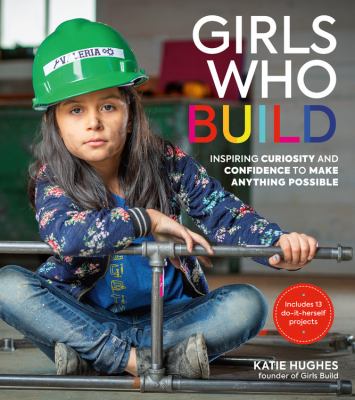 Girls who build by Katie Hughes,