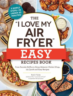 The "I love my air fryer" easy recipes book by Robin Fields,