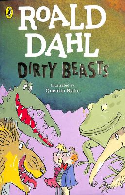 Dirty beasts by Roald Dahl,