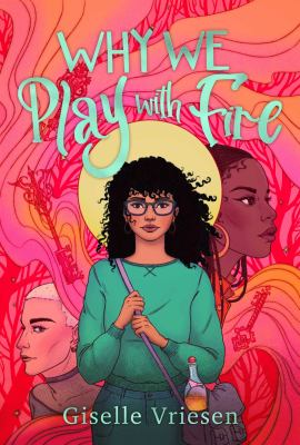 Why we play with fire by Giselle Vriesen,