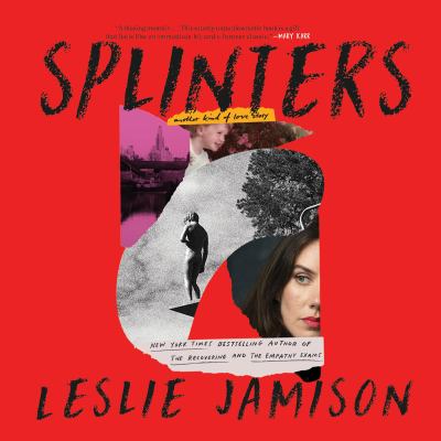 Splinters by Leslie Jamison