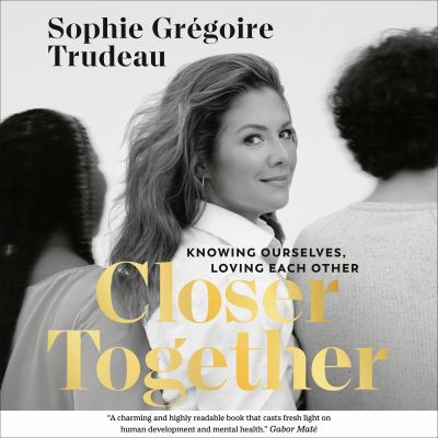 Closer together by Sophie GrÃ©goire Trudeau