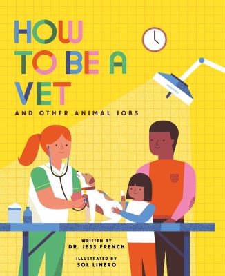 How to be a vet and other animal jobs by Jess French,