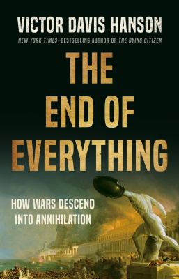 The end of everything by Victor Davis Hanson,