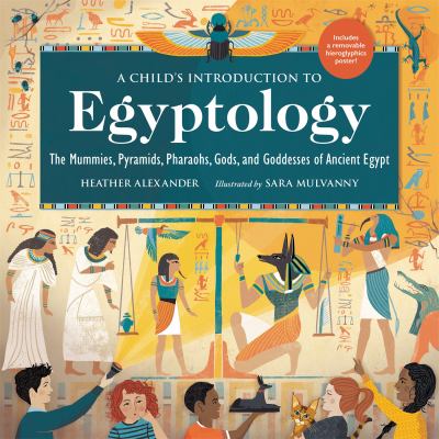 A child's introduction to Egyptology by Heather Alexander, (1967-)