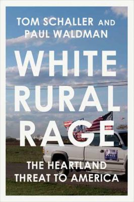 White rural rage by Thomas F. Schaller