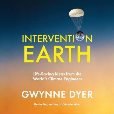 Intervention earth by Gwynne Dyer
