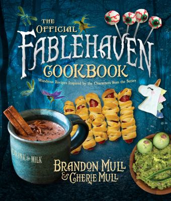 The official Fablehaven cookbook by Brandon Mull, (1974-)