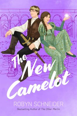 The new Camelot by Robyn Schneider,