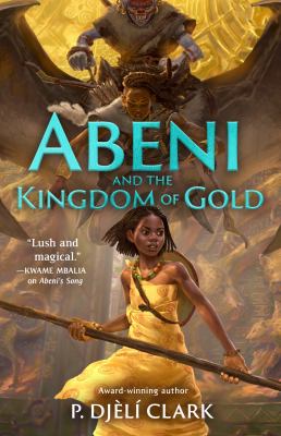Abeni and the Kingdom of Gold by P. Djeli Clark,