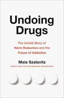 Undoing drugs by Maia Szalavitz,