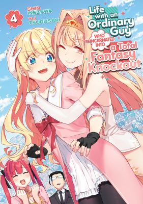 Life with an ordinary guy who reincarnated into a total fantasy knockout by Yu Tsurusaki,