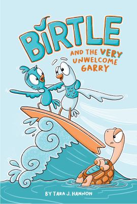 Birtle and the (very) unwelcome Garry by Tara J. Hannon