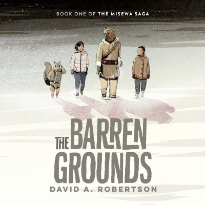 The barren grounds by David A. Robertson