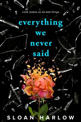 Everything we never said by Sloan Harlow,