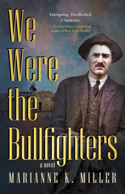 We were the bullfighters by Marianne K. Miller