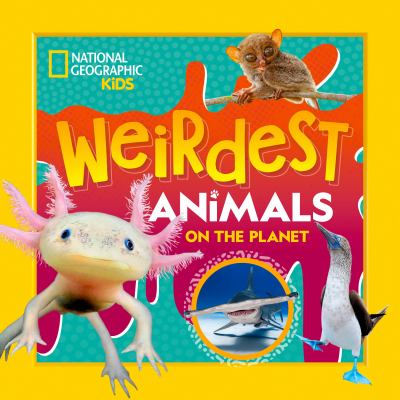 Weirdest animals on the planet by Jennifer Szymanski,