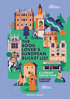 The book lover's European bucket list by Caroline Taggart, (1954-)