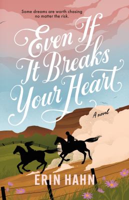 Even if it breaks your heart by Erin Hahn,