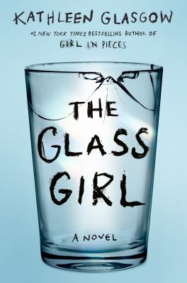 The glass girl by Kathleen Glasgow, (1969-)