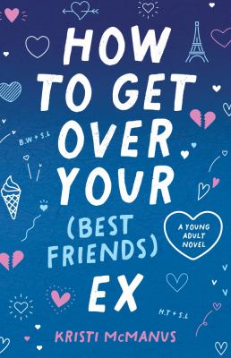 How to get over your (best friend's) ex by Kristi McManus,