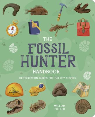 The fossil hunter handbook by William Potter, (1964-)