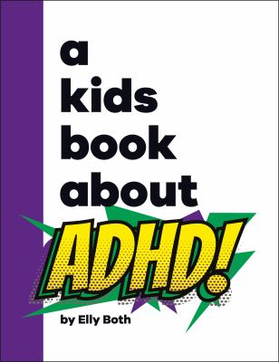 A kids book about ADHD! by Elly Both,