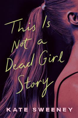 This is not a dead girl story by Kate Sweeney,