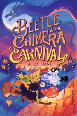 Beetle & the Chimera Carnival by Aliza Layne,