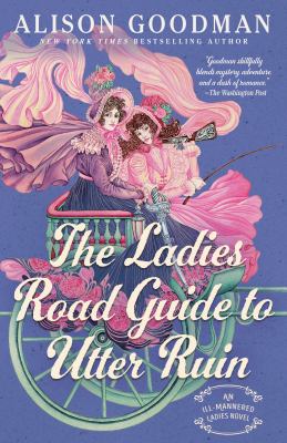 The ladies road guide to utter ruin by Alison Goodman,