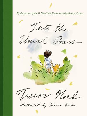 Into the uncut grass by Trevor Noah, (1984-)