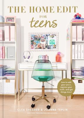 The home edit for teens by Clea Shearer, (1982-)