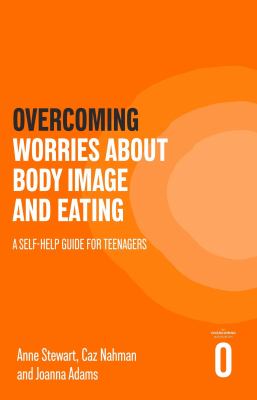 Overcoming worries about body image and eating by Anne Stewart,