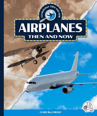 Airplanes then and now by Clara MacCarald, (1979-)