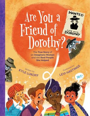 Are you a friend of Dorothy? by Kyle Lukoff,