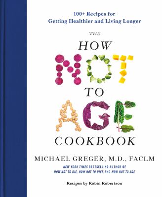 The how not to age cookbook by Michael Greger,