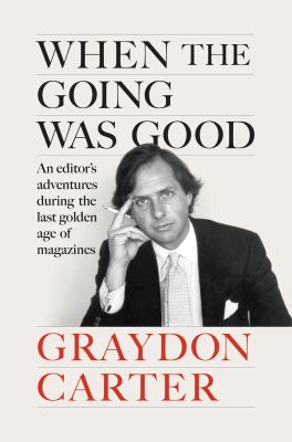 When the going was good by Graydon Carter,