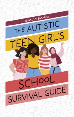 The autistic teen girl's school survival guide by Gracie Barlow,