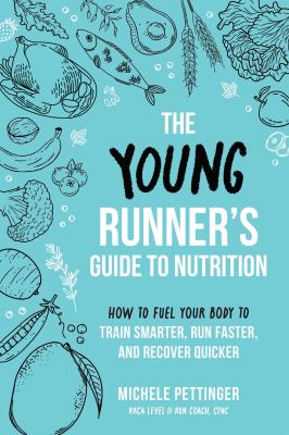 The young runner's guide to nutrition by Michele Pettinger,