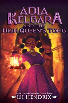 Adia Kelbara and the High Queen's tomb by Isi Hendrix,