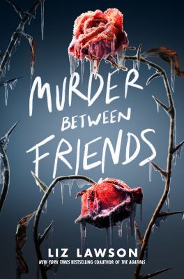 Murder between friends by Liz Lawson, (1980-)